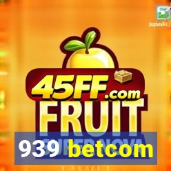 939 betcom